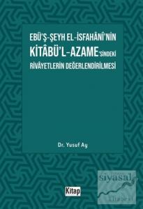 Ebü'ş-Şeyh El-İsfahani'nin Kitabü'l-Azame'sindeki Rivayetlerin Değerlendirilmesi