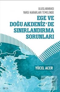 Ege ve Doğu Akdeniz'de Sınırlandırma Sorunları - Uluslararası Yargı Kararları Temelinde
