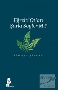 Eğrelti Otları Şarkı Söyler mi?