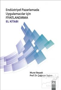 Endüstriyel Pazarlamada Uygulamacılar İçin Fiyatlandırma El Kitabı