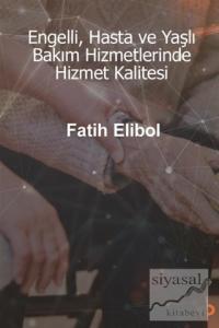 Engelli, Hasta ve Yaşlı Bakım Hizmetlerinde Hizmet Kalitesi