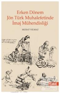 Erken Dönem Jön Türk Muhalefetinde İmaj Mühendisliği