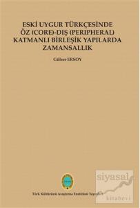 Eski Uygur Türkçesinde Öz (Core)-Dış (Perıpheral) Katmanlı Birleşik Yapılarda Zamansallık