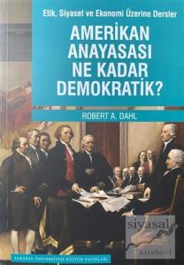Etik Siyaset ve Ekonomi Üzerine Dersler - Amerikan Anayasası Ne Kadar Demokratik?