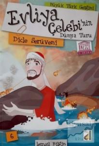 Evliya Çelebi'nin Dünya Turu - Dicle Serüveni