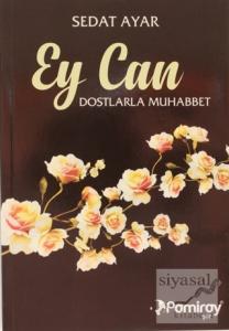 Ey Can Dostlarla Muhabbet