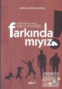 Farkında mıyız?