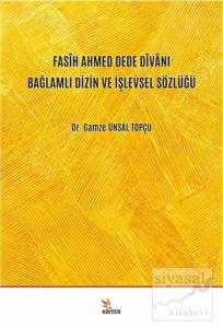 Fasih Ahmed Dede Divanı Bağlamlı Dizin ve İşlevsel Sözlüğü