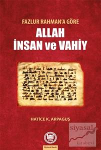Fazlur Rahman'a Göre Allah İnsan ve Vahiy