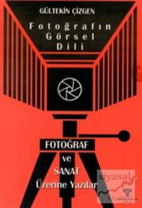 Fotoğrafın Görsel Dili Fotoğraf ve Sanat Üzerine Yazılar