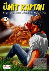 Geçmişten Gelen Tehlike 2 - Ziyaretçiler - Ümit Kaptan 11