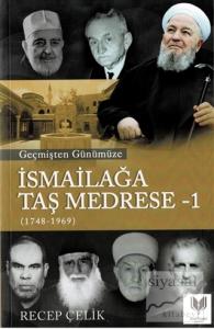 Geçmişten Günümüze İsmailağa Taş Medrese – 1