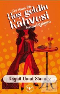 Gel Sana Bir Hoş Geldin Kahvesi Ismarlayayım