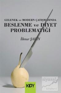 Gelenek ve Modern Çatışmasında Beslenme ve Diyet Problematiği