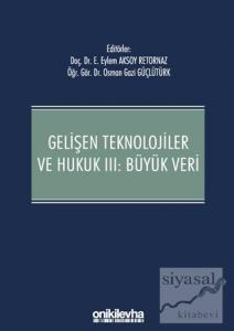 Gelişen Teknolojiler ve Hukuk 3: Büyük Veri (Ciltli)