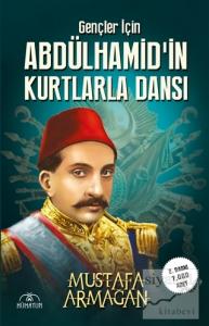 Gençler İçin Abdülhamid'in Kurtlarla Dansı