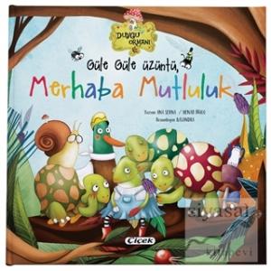 Güle Güle Üzüntü Merhaba Mutluluk - Duygu Ormanı Serisi (Ciltli)