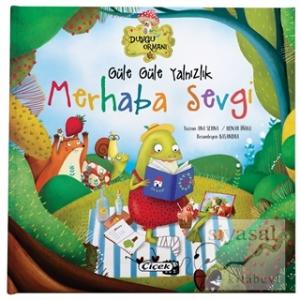 Güle Güle Yalnızlık Merhaba Sevgi - Duygu Ormanı Serisi (Ciltli)