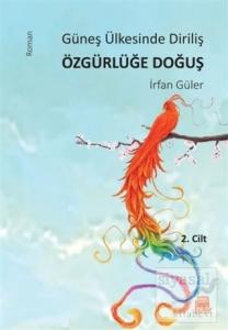 Güneş Ülkesinde Diriliş Özgürlüğe Doğuş Cilt 2