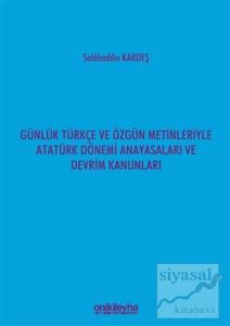 Günlük Türkçe ve Özgün Metinleriyle Atatürk Dönemi Anayasaları ve Devrim Kanunları