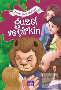 Güzel ve Çirkin - Resimli Çocuk Klasikleri
