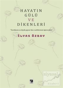 Hayatın Gülü ve Dikenleri