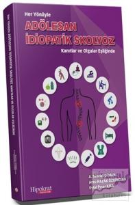 Her Yönüyle Adölesan İdiopatik Skolyoz Kanıtlar ve Olgular Eşliğinde