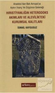 Hıristiyanlığın Heterodoks Akımları ve Alevilikteki Kurumsal Kalıtları