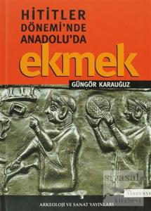 Hitit'ler Dönemi'nde Anadolu'da Ekmek (Ciltli)