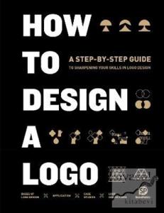 How to Design a Logo (Ciltli)