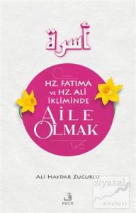 Hz. Fatıma ve Hz. Ali İkliminde Aile Olmak