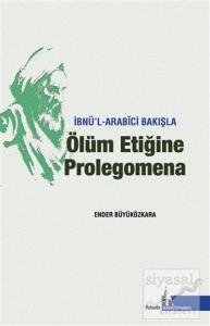 İbnü'l-Arabici Bakışla Ölüm Etiğine Prolegomena