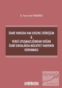 İdari Yargıda Hak Eksenli Dönüşüm ve Vergi Uyuşmazlığından Doğan İdari Davalarda Mülkiyet Hakkının Korunması