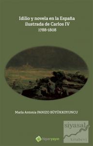 Idilio Y Novela En la Espana Ilustrada de Carlos 4