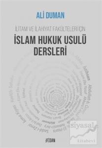 İlitam ve İlahiyat Fakülteleri İçin İslam Hukuk Usulü Dersleri