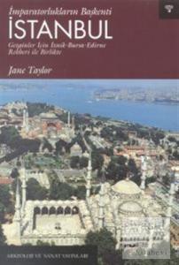 İmparatorlukların Başkenti İstanbul Gezginler İçin İznik-Bursa-Edirne Rehberi ile Birlikte