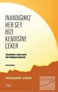 İnandığımız Her Şey Bizi Kendisine Çeker