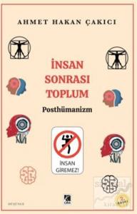 İnsan Sonrası Toplum - Posthümanism