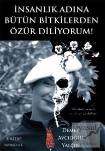 İnsanlık Adına Bütün Bitkilerden Özür Diliyorum!