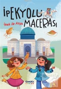 İpekyolu Macerası - İpek İle Asya