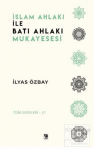 İslam Ahlakı ile Batı Ahlakı Mukayesesi