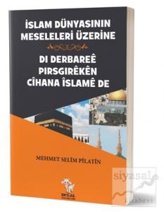 İslam Dünyasının Meseleleri Üzerine - Di Derbaree Pirsgireken Cihana İslame De