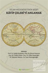 İslam Medeniyetinin Keşfi Katip Çelebi'yi Anlamak