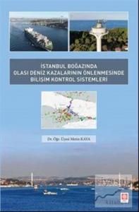 İstanbul Boğazında Olası Deniz Kazalarının Önlenmesinde Bilişim Kontrol Sistemleri