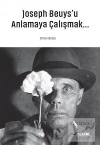 Joseph Beuys'u Anlamaya Çalışmak...