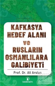 Kafkasya Hedef Alanı ve Rusların Osmanlılara Galibiyeti