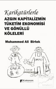 Karikatürlerle Azgın Kapitalizmin Tüketim Ekonomisi ve Gönüllü Köleleri