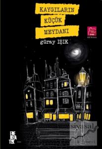 Kaygıların Küçük Meydanı