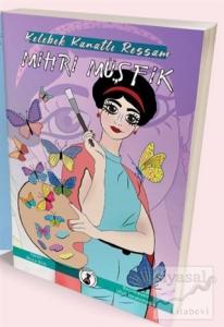 Kelebek Kanatlı Ressam Mihri Müşfik