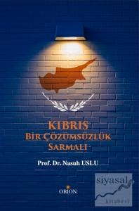 Kıbrıs - Bir Çözümsüzlük Sarmalı
